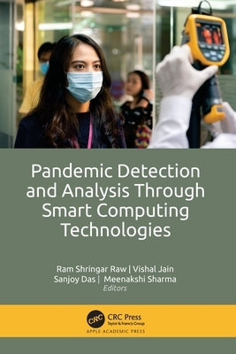 Pandemic Detection and Analysis Through Smart Computing Technologies by Raw, Ram Shringar