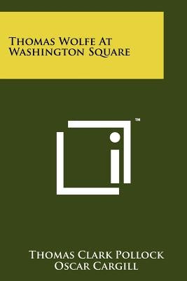 Thomas Wolfe at Washington Square by Pollock, Thomas Clark