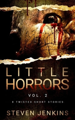 Little Horrors (8 Twisted Short Stories): Vol.2 by Jenkins, Steven