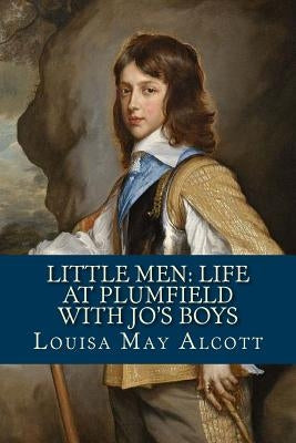 Little Men: Life At Plumfield With Jo's Boys by Alcott, Louisa May