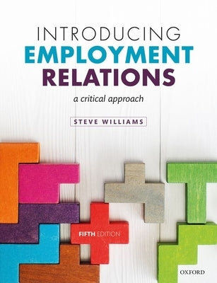 Introducing Employment Relations: A Critical Approach by Williams, Steve