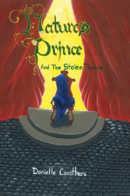 Nature's Prince and the Stolen Throne by Carothers, Danielle Merika