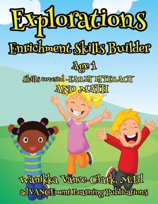 Explorations Enrichment Skill Builder 1 Year Olds by Vance-Clark, M. Ed Wanikka