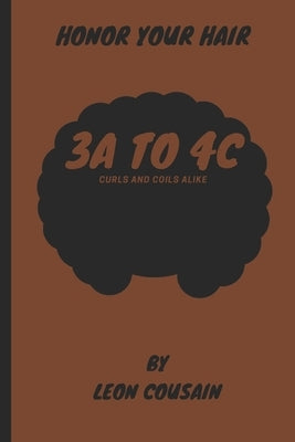 Honor Your Hair: Curls and Coils Alike by Cousain, Leon
