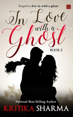 In Love with a Ghost (Book Two) by Sharma, Kritika