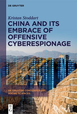 China and Its Embrace of Offensive Cyberespionage by Stoddart, Kristan
