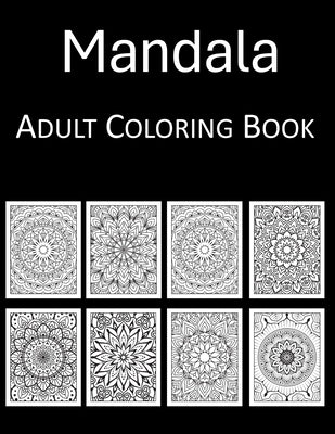 Mandalas Coloring Book: An Adult Coloring Book with 125 Beautiful Mandalas Coloring Pages for Stress Relief and Relaxation by Press, Rosey