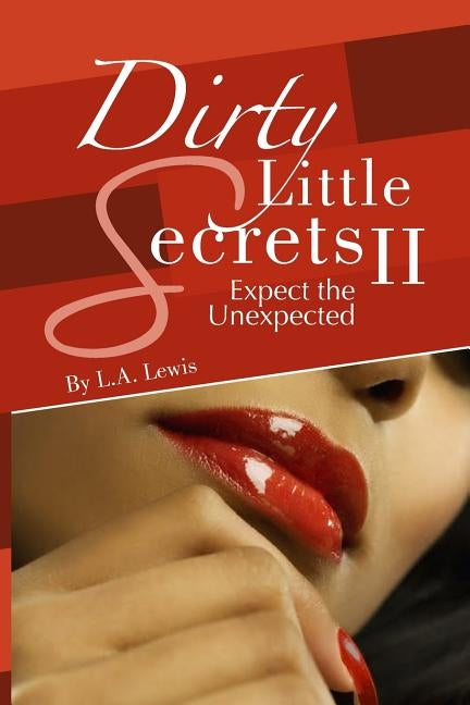 Dirty Little Secrets II: Expect the Unexpected by Lewis, L. a.