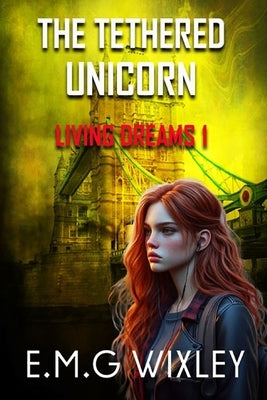 The Tethered Unicorn by Wixley, Elizabeth