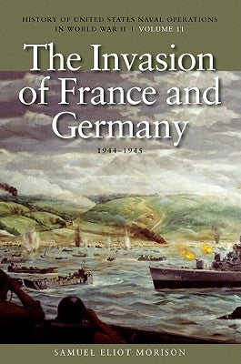The Invasion of France and Germany, 1944-1945 by Morison, Samuel Eliot