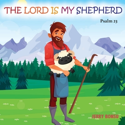 The Lord Is My Shepherd: Psalm 23 by Bonsu, Jerry