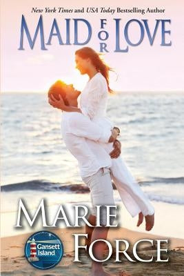 Maid for Love: Gansett Island Series, Book 1 by Force, Marie
