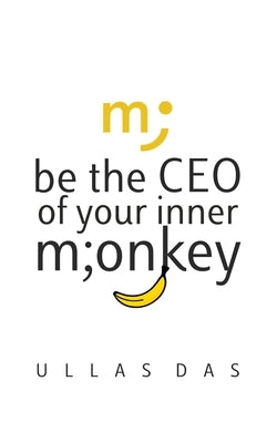 Be the CEO of your Inner Monkey by Das, Ullas