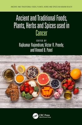 Ancient and Traditional Foods, Plants, Herbs and Spices Used in Cancer by Rajendram, Rajkumar