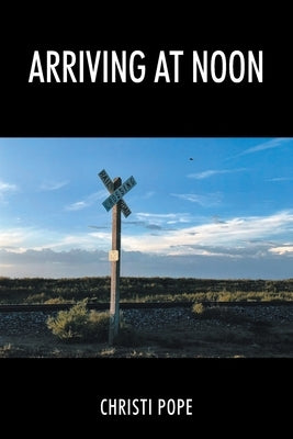 Arriving At Noon by Pope, Christi