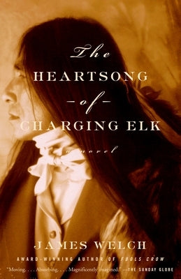 The Heartsong of Charging Elk by Welch, James
