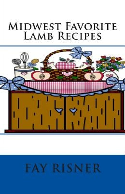 Midwest Favorite Lamb Recipes by Risner, Fay