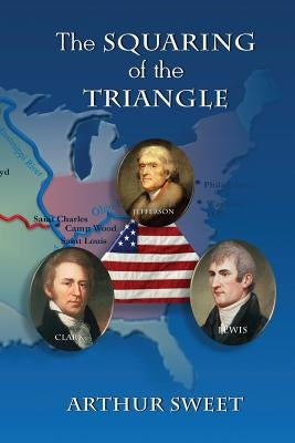 The Squaring of the Triangle by Sweet, Arthur