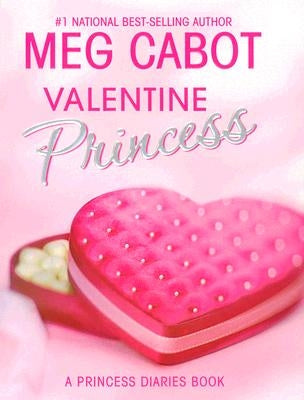 The Princess Diaries: Volume 7 and 3/4: Valentine Princess by Cabot, Meg