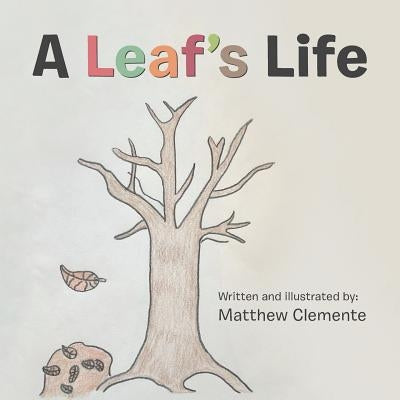 A Leaf'S Life by Clemente, Matthew