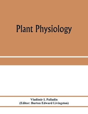 Plant physiology by I. Palladin, Vladimir