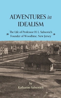 Adventures in Idealism: A Personal Record of the Life of Professor Sabsovich by Sabsovich, Katharine