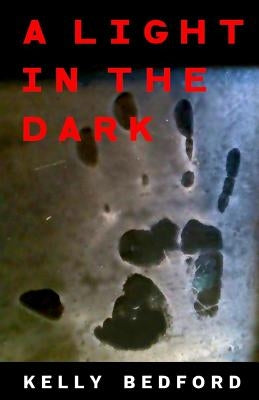 A Light in the Dark by Bedford, Kelly