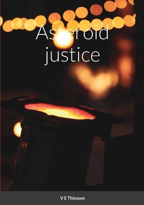 Asteroid justice by Thiessen, V. E.