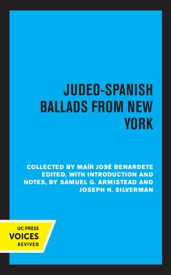 Judeo-Spanish Ballads from New York: Collected by Mair Jose Bernardete by Armistead, Samuel G.