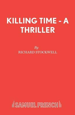 Killing Time - A Thriller by Stockwell, Richard