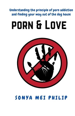 Porn & Love by Philip, Sonya Mei