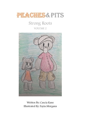 Peaches and Pits: Strong Roots: Volume 2 by Kane, Cascia