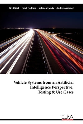 Vehicle Systems from an Artificial Intelligence Perspective: Testing & Use Cases by Nedoma, Pavel