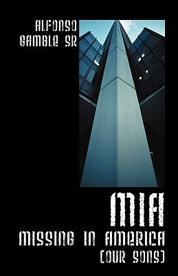 MIA: Missing in America (Our Sons) by Gamble, Alfonso, Sr.