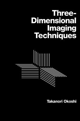 Three-Dimensional Imaging Techniques by Okoshi, Takanori