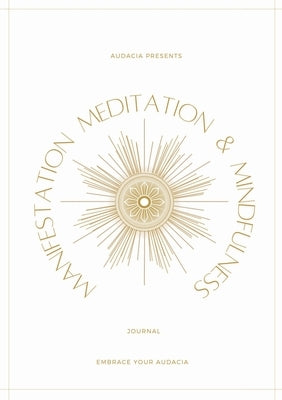 Manifestation, Meditation, and Mindfulness Journal: Citrine Version by Audacia