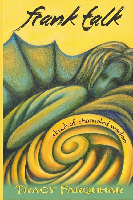 Frank Talk: A Book of Channeled Wisdom by Rain, April Joy