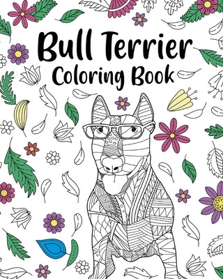 Bull Terrier Coloring Book: Bull Terrier Painting Page, Animal Mandala Coloring Pages by Paperland