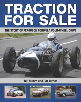 Traction for Sale: The Story of Ferguson Formula Four-wheel Drive by Munro, Bill