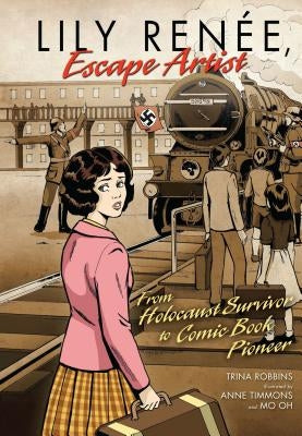Lily Renée, Escape Artist: From Holocaust Survivor to Comic Book Pioneer by Robbins, Trina