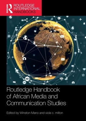 Routledge Handbook of African Media and Communication Studies by Mano, Winston