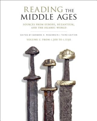 Reading the Middle Ages Volume I: From C.300 to C.1150 by Rosenwein, Barbara H.