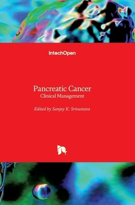 Pancreatic Cancer: Clinical Management by Srivastava, Sanjay