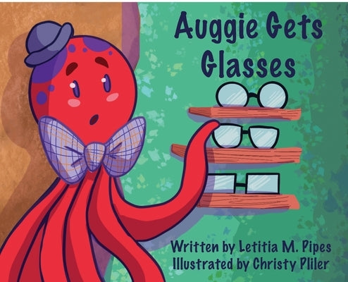 Auggie Gets Glasses by Pipes, Letitia M.