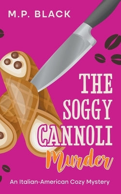 The Soggy Cannoli Murder by Black, M. P.