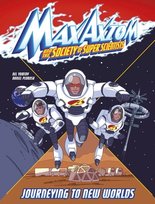 Journeying to New Worlds: A Max Axiom Super Scientist Adventure by Yomtov, Nel