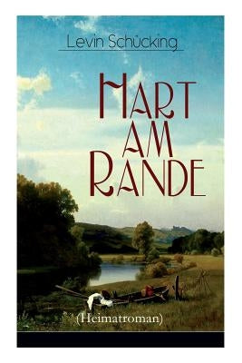 Hart am Rande (Heimatroman) by Schücking, Levin