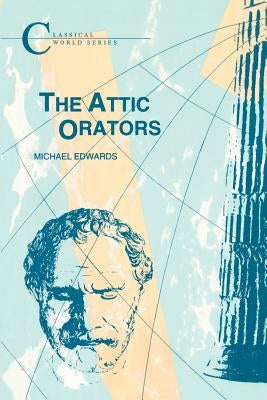 Attic Orators by Edwards, M. J.