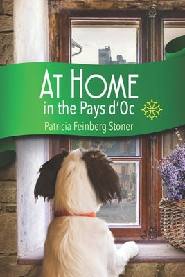 At Home in the Pays d'Oc: The story of two accidental expatriates by Bond, Bob