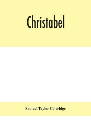 Christabel by Samuel Taylor Coleridge